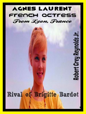 cover image of Agnes Laurent French Actress From Lyon, France Rival of Brigitte Bardot